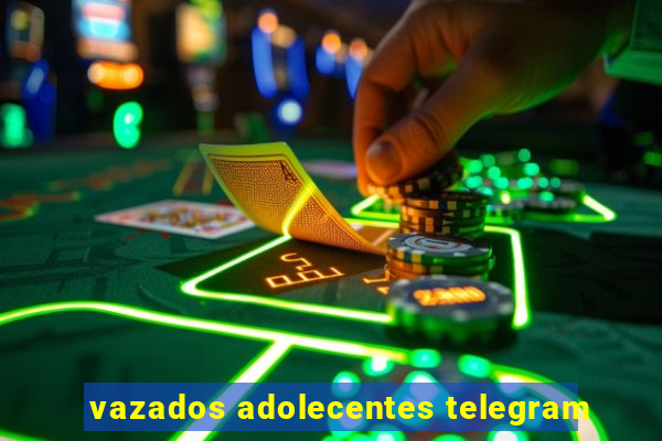 vazados adolecentes telegram